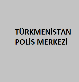Türkmenistan Polis Merkezi